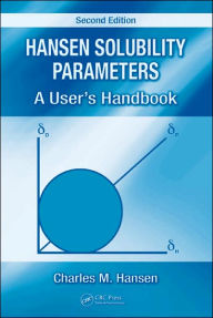 Title: Hansen Solubility Parameters: A User's Handbook, Second Edition / Edition 2, Author: Charles M. Hansen