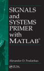 Signals and Systems Primer with MATLAB / Edition 1