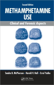 Title: Methamphetamine Use: Clinical and Forensic Aspects, Second Edition / Edition 2, Author: Sandra B. McPherson