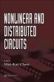 Title: Nonlinear and Distributed Circuits / Edition 1, Author: Wai-Kai Chen