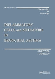 Title: Inflammatory Cells and Mediators in Bronchial Asthma / Edition 1, Author: Devendra K. Agrawal