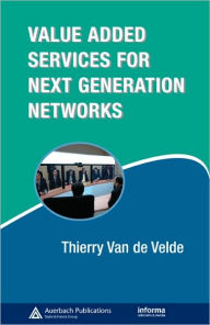 Title: Value-Added Services for Next Generation Networks / Edition 1, Author: Thierry Van de Velde