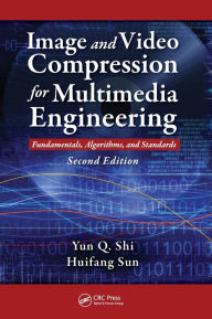 Title: Image and Video Compression for Multimedia Engineering: Fundamentals, Algorithms, and Standards, Second Edition / Edition 2, Author: Yun-Qing Shi