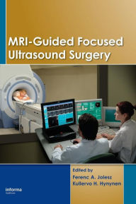 Title: MRI-Guided Focused Ultrasound Surgery, Author: Ferenc A. Jolesz