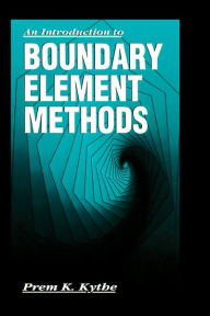 Title: An Introduction to Boundary Element Methods / Edition 1, Author: Prem K. Kythe