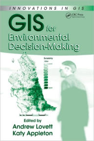 Title: GIS for Environmental Decision-Making / Edition 1, Author: Andrew A. Lovett