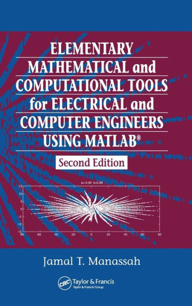 Elementary Mathematical and Computational Tools for Electrical Computer Engineers Using MATLAB