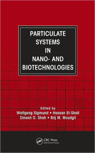 Title: Particulate Systems in Nano- and Biotechnologies / Edition 1, Author: Wolfgang Sigmund