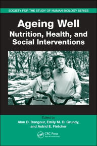 Title: Ageing Well: Nutrition, Health, and Social Interventions / Edition 1, Author: Alan D. Dangour