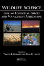 Wildlife Science: Linking Ecological Theory and Management Applications / Edition 1