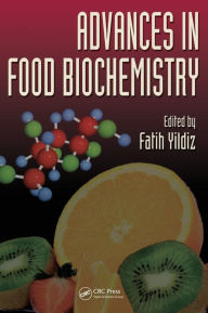 Title: Advances in Food Biochemistry / Edition 1, Author: Fatih Yildiz