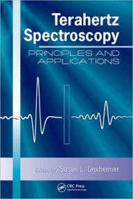 Title: Terahertz Spectroscopy: Principles and Applications / Edition 1, Author: Susan L. Dexheimer