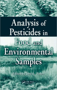 Title: Analysis of Pesticides in Food and Environmental Samples / Edition 1, Author: Jose L. Tadeo