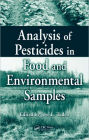 Analysis of Pesticides in Food and Environmental Samples / Edition 1