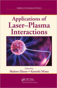 Title: Applications of Laser-Plasma Interactions / Edition 1, Author: Shalom Eliezer