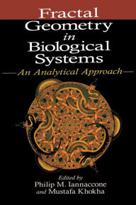 Title: Fractal Geometry in Biological Systems: An Analytical Approach / Edition 1, Author: Philip M. Iannaccone