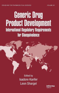 Title: Generic Drug Product Development: International Regulatory Requirements for Bioequivalence, Author: Isadore Kanfer