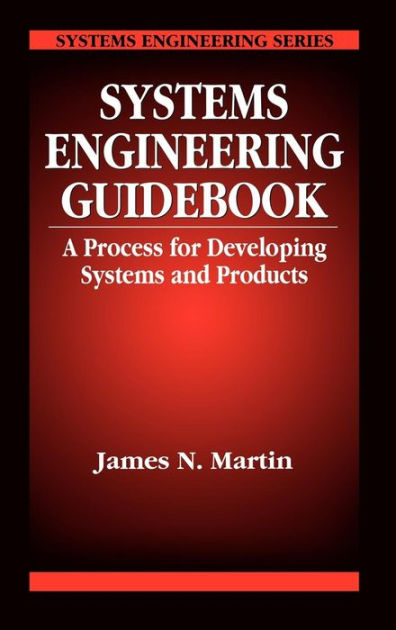 Systems Engineering Guidebook / Edition 1 by James N Martin, Martin N ...