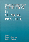 Title: Practical Handbook of Nutrition in Clinical Practice / Edition 1, Author: Donald F. Kirby