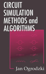 Title: Circuit Simulation Methods and Algorithms / Edition 1, Author: Jan Ogrodzki