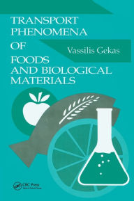 Title: Transport Phenomena of Foods and Biological Materials / Edition 1, Author: Vassilis Gekas
