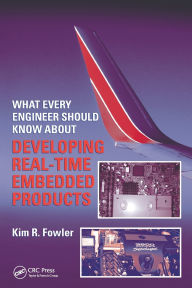 Title: What Every Engineer Should Know About Developing Real-Time Embedded Products, Author: Kim R. Fowler