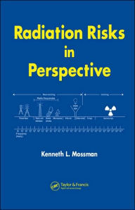 Title: Radiation Risks in Perspective / Edition 1, Author: Kenneth L. Mossman