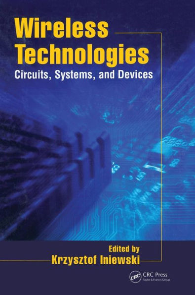 Wireless Technologies: Circuits, Systems, and Devices / Edition 1