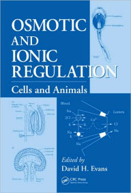 Title: Osmotic and Ionic Regulation: Cells and Animals / Edition 1, Author: David H. Evans