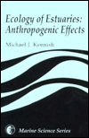 Title: Ecology of Estuaries: Anthropogenic Effects / Edition 1, Author: Michael J. Kennish