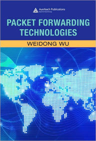 Title: Packet Forwarding Technologies, Author: Weidong Wu