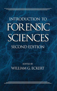 Title: Introduction to Forensic Sciences / Edition 2, Author: William G. Eckert