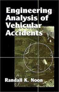 Title: Engineering Analysis of Vehicular Accidents / Edition 1, Author: Randall K. Noon