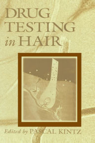 Title: Drug Testing in Hair / Edition 1, Author: Pascal Kintz