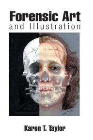 Title: Forensic Art and Illustration / Edition 1, Author: Karen T. Taylor