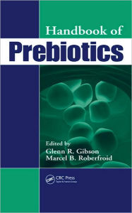 Title: Handbook of Prebiotics / Edition 1, Author: Glenn R. Gibson