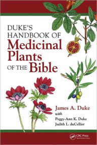 Title: Duke's Handbook of Medicinal Plants of the Bible / Edition 1, Author: James A. Duke