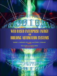 Title: Web Based Enterprise Energy and Building Automation Systems: Design and Installation / Edition 1, Author: Barney L. Capehart