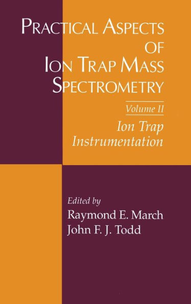 Practical Aspects of Ion Trap Mass Spectrometry, Volume II / Edition 1