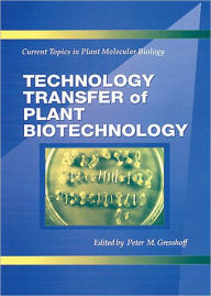 Title: Technology Transfer of Plant Biotechnology / Edition 1, Author: Peter M. Gresshoff