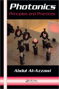 Title: Photonics: Principles and Practices / Edition 1, Author: Abdul Al-Azzawi
