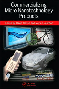 Title: Commercializing Micro-Nanotechnology Products / Edition 1, Author: David Tolfree