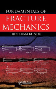 Title: Fundamentals of Fracture Mechanics / Edition 1, Author: Tribikram Kundu