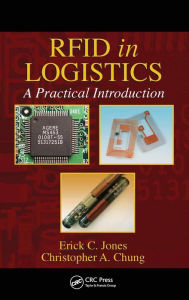 Title: RFID in Logistics: A Practical Introduction / Edition 1, Author: Erick C. Jones