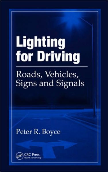 Lighting for Driving: Roads, Vehicles, Signs, and Signals / Edition 1