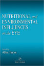 Nutritional and Environmental Influences on the Eye / Edition 1
