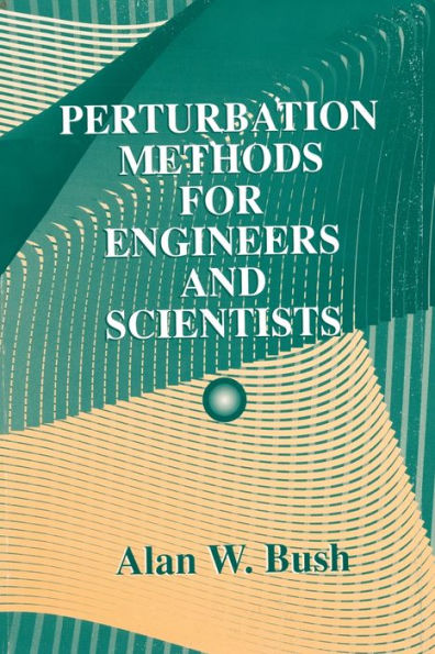 Perturbation Methods for Engineers and Scientists / Edition 1