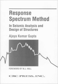 Title: Response Spectrum Method in Seismic Analysis and Design of Structures / Edition 1, Author: Ajaya Kumar Gupta