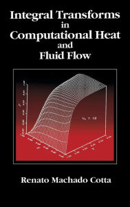 Title: Integral Transforms in Computational Heat and Fluid Flow / Edition 1, Author: Renato Machado Cotta