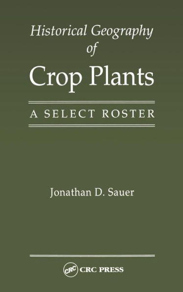 Historical Geography of Crop Plants: A Select Roster / Edition 1